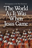 The World As It Was When Jesus Came: A Companion to the New Testament B0CZLXQ3KG Book Cover