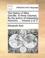 The history of Miss Greville. In three volumes. By the author of Interesting memoirs. ... Volume 2 of 3 1170089070 Book Cover
