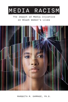 Media Racism: The Impact of Media Injustice in Black Women's Lives 1942774079 Book Cover