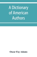 A Dictionary of American Authors 9353951364 Book Cover