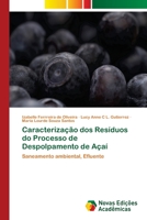 Caracteriza��o dos Res�duos do Processo de Despolpamento de A�a� 6202409789 Book Cover