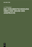 Die Vorabentscheidung Über Den Grund Des Anspruchs: Eine Darstellung Des Verfahrens Nach §§ 304, 538 Zpo 3112508874 Book Cover