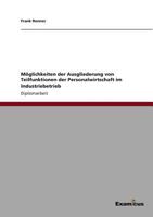 Möglichkeiten der Ausgliederung von Teilfunktionen der Personalwirtschaft im Industriebetrieb 3867460248 Book Cover