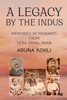 A Legacy by the Indus: Memories of Migrants from Dera Ismail Khan 1638865248 Book Cover
