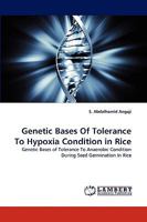 Genetic Bases Of Tolerance To Hypoxia Condition in Rice: Genetic Bases of Tolerance To Anaerobic Condition During Seed Germination In Rice 3838335589 Book Cover