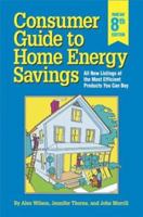 Consumer Guide to Home Energy Savings: All New Listings of the Most Efficient Products You Can Buy 0918249465 Book Cover