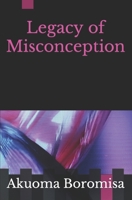 Legacy of Misconception B09W492JTR Book Cover