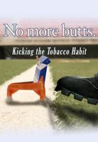 No More Butts: Kicking the Tobacco Habit 1422202364 Book Cover