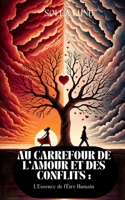 Au Carrefour de l'Amour et des Conflits: L'Essence de l'Être Humain B0CKMHHWCH Book Cover