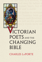Victorian Poets and the Changing Bible 0813931584 Book Cover