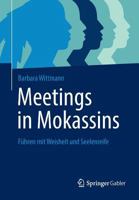 Meetings in Mokassins: Fuhren Mit Weisheit Und Seelenreife 3658012870 Book Cover