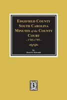 Edgefield County, S.c., Minutes of the County Court, 1785-1795 0893081582 Book Cover