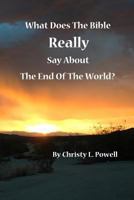 What Does The Bible Really Say About The End Of The World?: fifth edition 1533166862 Book Cover
