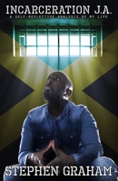Incarceration JA: A self-reflective analysis of my life 1838390200 Book Cover
