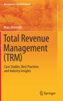 Total Revenue Management (Trm): Case Studies, Best Practices and Industry Insights 3030469875 Book Cover