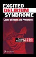 Excited Delirium Syndrome: Cause of Death and Prevention