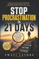Stop Procrastination in 21 Days: A Proven System to Build Discipline, Overcome Overthinking, and Take Consistent Action Without Motivation B0GY32SBHJ Book Cover