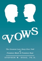 Vows: The Greatest Love Story Ever Told of Promises Made & Promises Kept 1462412947 Book Cover