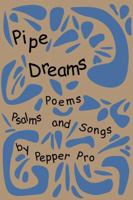 Pipe Dreams: Poems, Psalms and Songs 1968594426 Book Cover