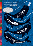 The Sea-Ringed World: Sacred Stories of the Americas 1646141512 Book Cover