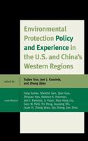 Environmental Protection Policy and Experience in the U.S. and China's Western Regions 0739147420 Book Cover