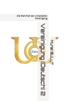 Vereinigung (Deutsch) 2: Die Wahrheit der universellen Vereinigung (German Edition) B0GQPY3B3J Book Cover