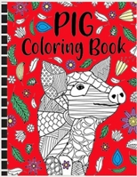 Pig Coloring Book: or Adults Cute Animal Stress-relief Coloring Book For Adults and Grown-ups B08WZGS3JF Book Cover