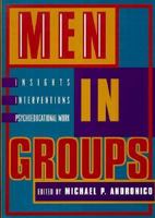Men in Groups: Insights, Interventions, and Psychoeducational Work 1557986185 Book Cover