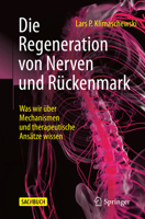 Die Regeneration von Nerven und Rückenmark: Was wir über Mechanismen und therapeutische Ansätze wissen 3662663295 Book Cover