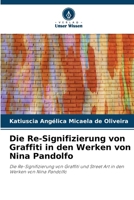 Die Re-Signifizierung von Graffiti in den Werken von Nina Pandolfo (German Edition) 6208600871 Book Cover