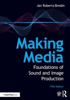 Making Media, Second Edition: Foundations of Sound and Image Production