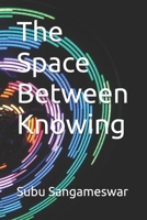The Space Between Knowing B0GT5NKHBV Book Cover