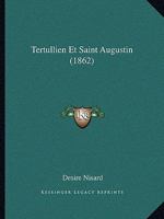 Tertullien Et Saint-Augustin: Oeuvres Choisies Avec La Traduction En Franaais 2013614780 Book Cover