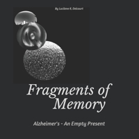 Fragments Of Memory: Alzheimer's - An Empty Present B0979M3Z96 Book Cover