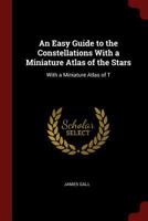 An Easy Guide to the Constellations with a Miniature Atlas of the Stars: With a Miniature Atlas of T 1408660164 Book Cover