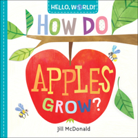 Hello, World! How Do Apples Grow? 0525578757 Book Cover