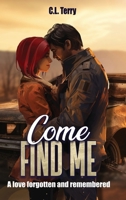 Come Find Me: A Love Forgotten And Remembered B0GYBBW5SR Book Cover