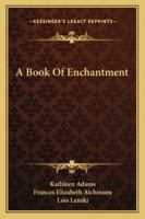 A Book Of Enchantment 1025313054 Book Cover