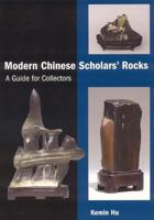 Modern Chinese Scholars' Rocks : A Guide for Collectors 1891640348 Book Cover