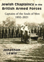 Jewish Chaplaincy in the British Armed Forces: Captains of the Souls of Men 1892-2021 1803710187 Book Cover
