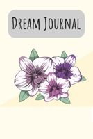 Dream Journal: 6x9 Dream Journal Flowers I Dreaming Journal INotebook For Your Dreams And Their Interpretations I Interactive Dream Journal I Dream Diary With Flowers 1705858376 Book Cover