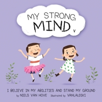 My Strong Mind V: I Believe In My Abilities And Stand My Ground 0645454109 Book Cover