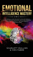 Emotional Intelligence Mastery 2-In-1: The Spiritual Guide for How to Analyze People & Yourself. Improve Your Social Skills, Relationships and Boost Your Eq 2.0 - Includes Empath & Enneagram Guides 1989779646 Book Cover