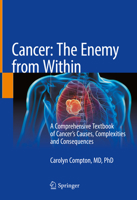 Cancer: The Enemy from Within: A Comprehensive Textbook of Cancer’s Causes, Complexities and Consequences 3030406504 Book Cover