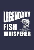 Legendary Fish Whisperer: 6 x 9 Fishing Log Book For The Serious Fisherman 1077316763 Book Cover
