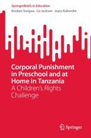 Corporal Punishment in Preschool and at Home in Tanzania: A Children’s Rights Challenge 9811915687 Book Cover