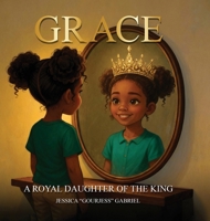 Grace: A Royal Daughter of the King B0GC3SVSD7 Book Cover