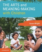 The Arts and Meaning-Making with Children 100947054X Book Cover