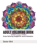 Adult Coloring Book: Stress Relieving Designs for Adults Relaxation 1708924701 Book Cover