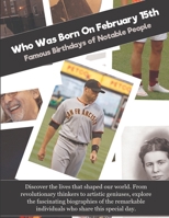 Who Was Born On February 15th: Famous Birthdays of Notable People B0GF1MNHGP Book Cover